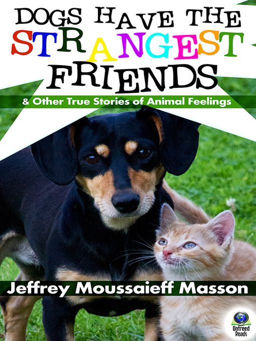 Title details for Dogs Have the Strangest Friends by Jeffrey Moussaieff Masson - Available